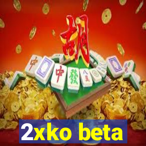 2xko beta